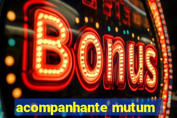 acompanhante mutum